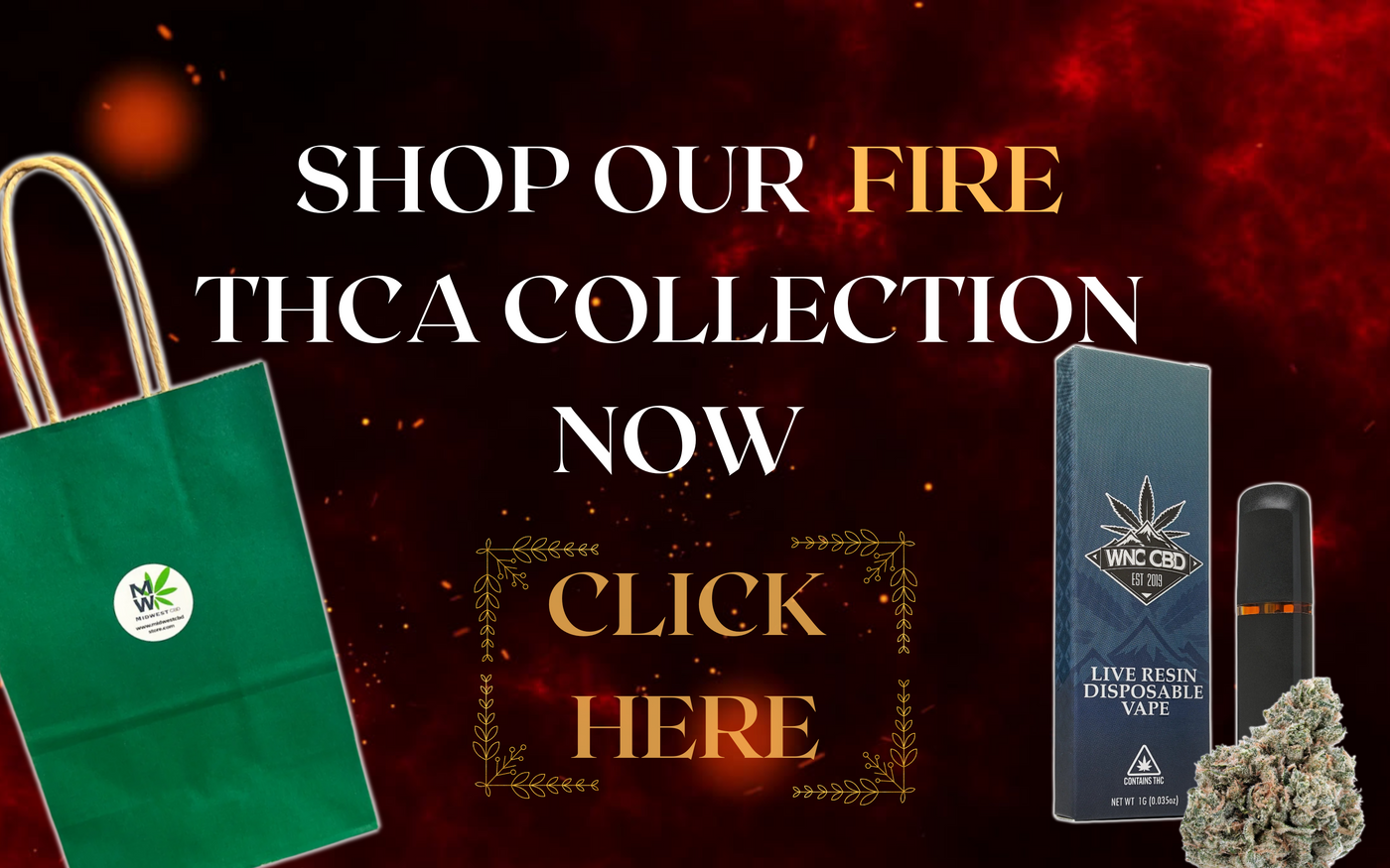 Banner that features Midwest CBD's shopping bag, WNC THCa Vape and THCa flower, "Shop Our Fire THCa Collection Now, Click Here"